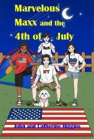 Marvelous Maxx and the 4th of July: Children learn practical new words, vocabulary, medicine, & first-aid 1958524123 Book Cover