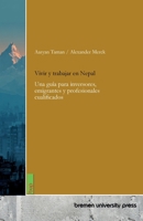 Vivir y trabajar en Nepal: Una guía para inversores, emigrantes y profesionales cualificados 3691736017 Book Cover