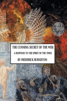 The Cunning Secret of the Wise: A Response to the Spirit of the Times 1960939068 Book Cover