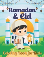 Ramadan And Eid Coloring Book for Kids: A Eid Coloring book for Muslim Children Kids Islam Activity Book B093RV4WB1 Book Cover