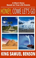 Honey, Come Let's Go: A Short Story Based on True Life Events 1797997580 Book Cover