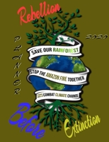 Rebellion before extinction planner 2020: Save the rainforest stop the amazon fire and together lets combat climate change.bring down global warming, deforestation, this is our last chance 1695626656 Book Cover