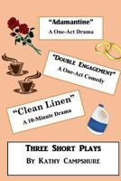 Adamantine / Double Engagement / Clean Linen: Three Short Plays 1981529551 Book Cover