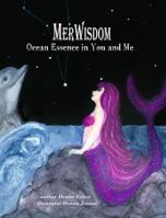 MerWisdom! : Ocean Essence in you and me! : Oh Mermaids! Oh Mermaids! : 1951358112 Book Cover