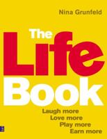 The Life Book: Laugh More, Love More, Play More, Earn More 0273728881 Book Cover