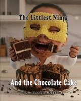 The Littlest Ninja and the Chocolate Cake B0GCNN46CG Book Cover