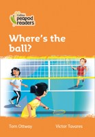 Collins Peapod Readers – Level 4 – Where’s the ball? 0008396477 Book Cover