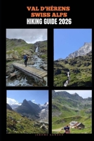 VAL D’HÉRENS SWISS ALPS HIKING GUIDE 2026 B0GN41SX5K Book Cover