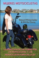 Mujeres Motociclistas: La Atracción De Las Mujeres Por Las Motocicletas Y Los Motociclistas Fuera De La Ley 1088111149 Book Cover