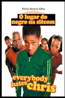 O Lugar do Negro na Sitcom: Everybody Hates Chris B09GJVX92F Book Cover