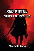 RED PISTOL SPIELANLEITUNG: Meistere Karten, Waffen und Biome mit Profi-Strategien, versteckten Geheimnissen und Builds, um jeden Durchlauf zu meistern (German Edition) B0FH2Z5LQG Book Cover