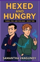 Hexed and Hungry (Fangs Fur and Feelings) B0FS55CXD1 Book Cover