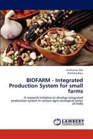 BIOFARM - Integrated Production System for small farms: A research initiative to develop integrated production system in various agro-ecological zones of India 3659161640 Book Cover