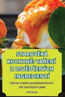 StarovEká KuchynE VaRení Z OsvEdCených Ingrediencí (Czech Edition) 1836112270 Book Cover