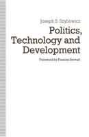 Politics, Technology, and Development: Decision-Making in the Turkish Iron and Steel Industry 1349091014 Book Cover