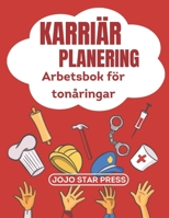 Karriär Planering Arbetsbok för tonåringar (Svensk upplaga): Tänd din passion och bygg en meningsfull karriär (Swedish Edition) B0DSC431B1 Book Cover