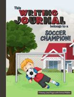 Primary Writing Journal: Soccer Champion! A Children’s Notebook for Creative Early Learners in Primary Education, Kindergarten School Supplies and ... Practice Letters, Write Stories, & More! 1958781002 Book Cover