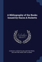 A Bibliography of the Books Issued by Hacon & Ricketts 1021949256 Book Cover