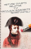 Historic Doubts Relative to Napoleon Bonaparte 1468037676 Book Cover