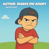 Autism Makes Me Angry B0FK9VBFDZ Book Cover