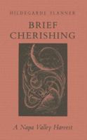 Brief Cherishing: A Napa Valley Harvest 0936784032 Book Cover