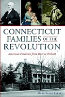 Connecticut Families of the Revolution: American Forebears from Burr to Wolcott 1626196648 Book Cover