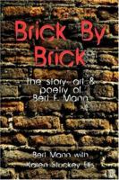 Brick By Brick: The story, art and poetry of Bert F. Mann 1413719791 Book Cover