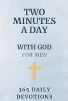 Bible Devotionals for Men: Two Minutes a Day with God - For Men: Men's Bible Study Devotionals B0F88PBTP6 Book Cover