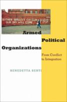 Armed Political Organizations: From Conflict to Integration 1421409747 Book Cover