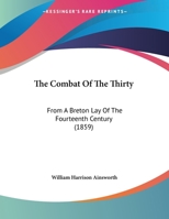 The Combat of the Thirty: From a Breton Lay of the Fourteenth Century 1104485311 Book Cover