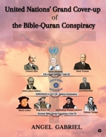 United Nations' Grand Cover-up of the Bible-Quran Conspiracy B0F8WBNTRC Book Cover