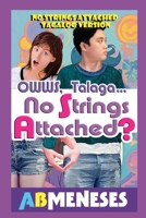 Owws, Talaga...No Strings Attached? (Filipino Edition) 6218458032 Book Cover