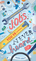 Incredible Jobs You've (Probably) Never Heard of 1536212199 Book Cover