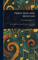 Verdi: Man and Musician 1023245256 Book Cover