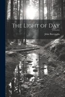 The Light Of Day: Religious Discussions And Criticisms From The Naturalist's Point Of View 1279596058 Book Cover