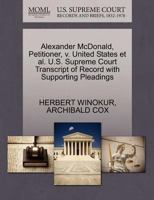 Alexander McDonald, Petitioner, v. United States et al. U.S. Supreme Court Transcript of Record with Supporting Pleadings 1270473522 Book Cover