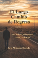 El Largo Camino de Regreso: Una historia de búsqueda, caída y redención B0H6YMCHMV Book Cover