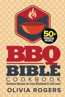 BBQ Bible Cookbook (3rd Edition) : Over 50 Barbecue Recipes for Every Meathead and Grill Lover! (BBQ Cookbook) 1925997650 Book Cover