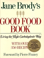 Jane Brody's Good Food Book: Living the High-Carbohydrate Way 0553343467 Book Cover