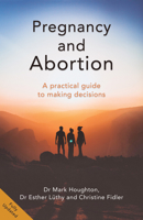 A Guide to Pregnancy and Abortion: For Those Who Are Pregnant, Partners, Professionals and Policy Makers 1912863197 Book Cover