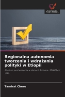 Regionalna autonomia tworzenia i wdrazania polityki w Etiopii: Studium porównawcze w stanach Amhara i SNNPR od 1991r (Polish Edition) 6208741483 Book Cover