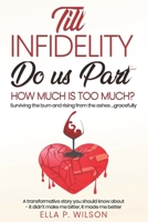Till Infidelity Do Us Part: How much is too much? 1655480472 Book Cover