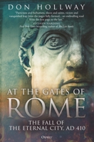 At the Gates of Rome: The Fall of the Eternal City, AD 410 1472849973 Book Cover