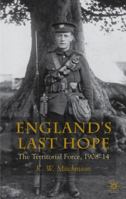 England's Last Hope: The Territorial Force, 1908-14 0230574548 Book Cover