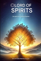 The lord of spirits: The spirit that is above all spirits B0F43YSCXD Book Cover