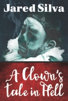 A Clowns Tale In Hell 0578579529 Book Cover