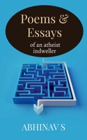 Poems & Essays of an atheist indweller 1638860408 Book Cover