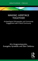 Making Heritage Together: Archaeological Ethnography and Community Engagement with a Rural Community 103219474X Book Cover