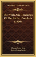 The Work and Teachings of the Earlier Prophets 1437168639 Book Cover