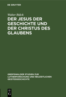 Der Jesus Der Geschichte Und Der Christus Des Glaubens 3111041999 Book Cover